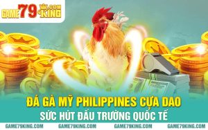 Đá Gà Mỹ Philippines Cựa Dao Sức Hút Đấu Trường Quốc Tế