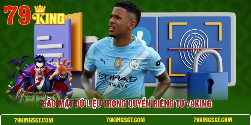 Tổng quan Quyền Riêng Tư 79KING và phạm vi dữ liệu cá nhân của hội viên